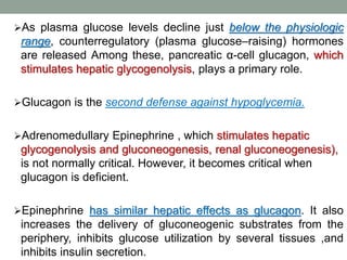 RESPONSE TO HYPOGLYCEMIA IN
DIABETES
Insulin : The protective response to hypoglycemia is impaired in
many diabetic patie...