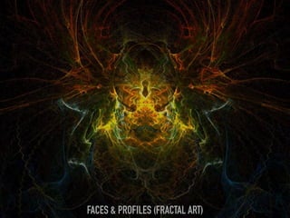 FACES & PROFILES (FRACTAL ART)
 