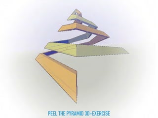 PEEL THE PYRAMID 3D-EXERCISE
 