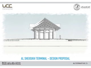 AL SHEIOUKH TERMINAL - DESIGN PROPOSAL
 