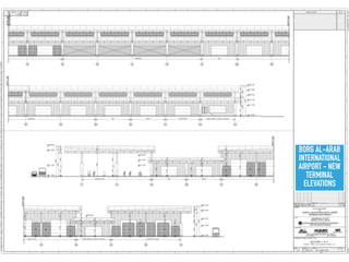 MINISTRY OF CIVIL AVIATION
ARAB REPUBLIC OF EGYPT
@
EGYPTIAN AIRPORTS COMPANY
E
o.
BORG AL-ARAB
INTERNATIONAL
AIRPORT - NEW
TERMINAL
ELEVATIONS
 