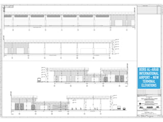 MINISTRY OF CIVIL AVIATION
ARAB REPUBLIC OF EGYPT
@
EGYPTIAN AIRPORTS COMPANY
E
o.
BORG AL-ARAB
INTERNATIONAL
AIRPORT - NEW
TERMINAL
ELEVATIONS
 