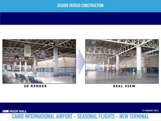 CAIRO INTERNATIONAL AIRPORT - SEASONAL FLIGHTS - NEW TERMINAL
DESIGN VERSUS CONSTRUCTION
 