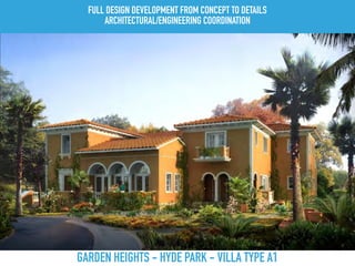 GARDEN HEIGHTS - HYDE PARK - VILLA TYPE A1
FULL DESIGN DEVELOPMENT FROM CONCEPT TO DETAILS
ARCHITECTURAL/ENGINEERING COORDINATION
 