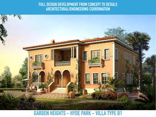GARDEN HEIGHTS - HYDE PARK - VILLA TYPE B1
FULL DESIGN DEVELOPMENT FROM CONCEPT TO DETAILS
ARCHITECTURAL/ENGINEERING COORDINATION
 