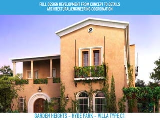 GARDEN HEIGHTS - HYDE PARK - VILLA TYPE C1
FULL DESIGN DEVELOPMENT FROM CONCEPT TO DETAILS
ARCHITECTURAL/ENGINEERING COORDINATION
 