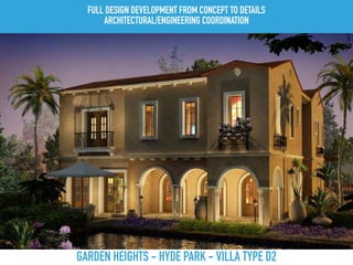GARDEN HEIGHTS - HYDE PARK - VILLA TYPE D2
FULL DESIGN DEVELOPMENT FROM CONCEPT TO DETAILS
ARCHITECTURAL/ENGINEERING COORDINATION
 