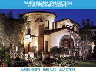 GARDEN HEIGHTS - HYDE PARK - VILLA TYPE D3
FULL DESIGN DEVELOPMENT FROM CONCEPT TO DETAILS
ARCHITECTURAL/ENGINEERING COORDINATION
 
