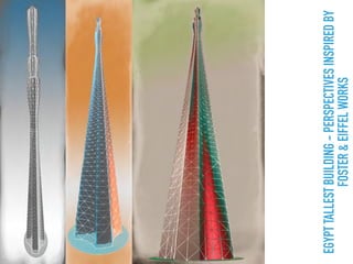 EGYPTTALLESTBUILDING-PERSPECTIVESINSPIREDBY
FOSTER&EIFFELWORKS
 