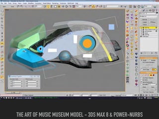 THE ART OF MUSIC MUSEUM MODEL - 3DS MAX 8 & POWER-NURBS
 