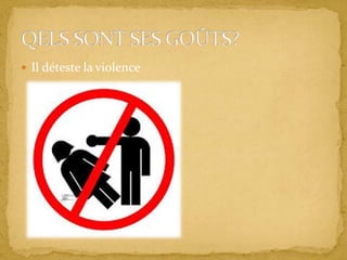  Il déteste la violence