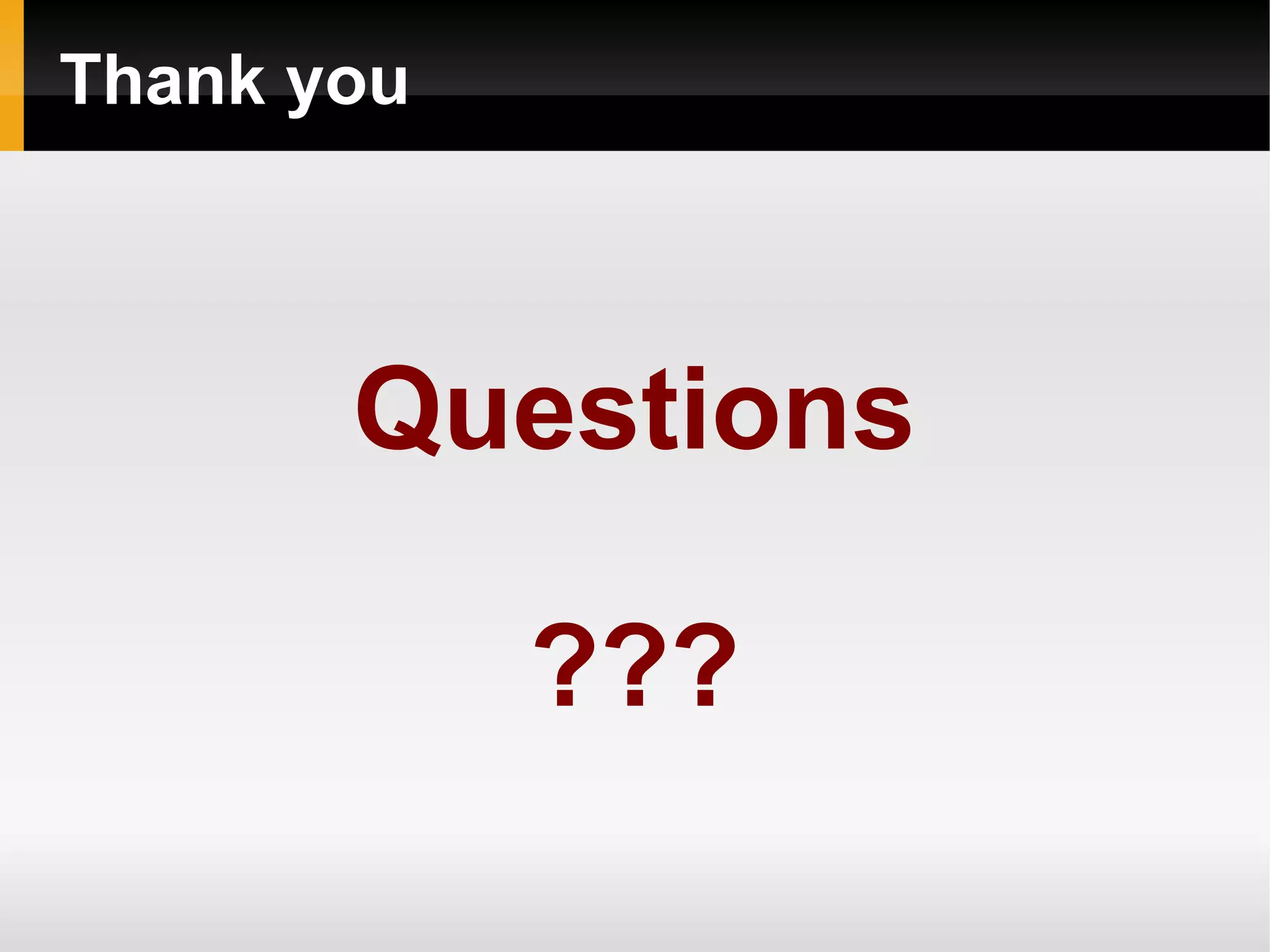 Thank you



       Questions

            ???
 