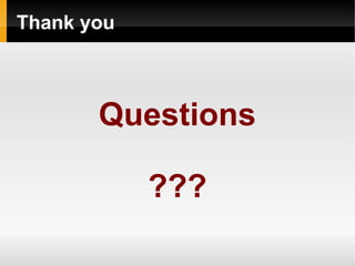 Thank you



       Questions

            ???
 