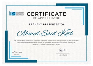 Certificate of Appreciation for Conducting the "Reliability Centered Maintenance (RCM)" Course in Dubai -Ahmed said Kotb 
