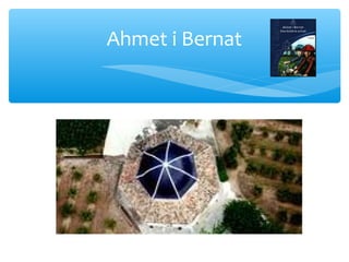 Ahmet i Bernat
 