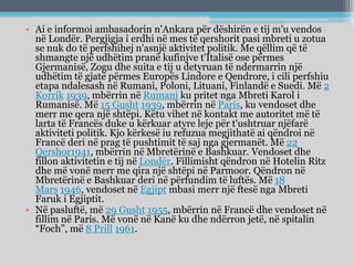 • Ai e informoi ambasadorin n'Ankara për dëshirën e tij m'u vendos
në Londër. Pergjigja i erdhi në mes të qershorit pasi mbreti u zotua
se nuk do të perfshihej n'asnjë aktivitet politik. Me qëllim që të
shmangte një udhëtim pranë kufinjve t'Italisë ose përmes
Gjermanisë, Zogu dhe suita e tij u detyruan të ndermarrin një
udhëtim të gjatë përmes Europës Lindore e Qendrore, i cili perfshiu
etapa ndalesash në Rumani, Poloni, Lituani, Finlandë e Suedi. Më 2
Korrik 1939, mbërrin në Rumani ku pritet nga Mbreti Karol i
Rumanisë. Më 15 Gusht 1939, mbërrin në Paris, ku vendoset dhe
merr me qera një shtëpi. Këtu vihet në kontakt me autoritet më të
larta të Francës duke u kërkuar atyre leje për t'ushtruar njëfarë
aktiviteti politik. Kjo kërkesë iu refuzua megjithatë ai qëndroi në
Francë deri në prag të pushtimit të saj nga gjermanët. Më 22
Qershor1941, mbërrin në Mbretërinë e Bashkuar. Vendoset dhe
fillon aktivitetin e tij në Londër. Fillimisht qëndron në Hotelin Ritz
dhe më vonë merr me qira një shtëpi në Parmoor. Qëndron në
Mbretërinë e Bashkuar deri në përfundim të luftës. Më 18
Mars 1946, vendoset në Egjipt mbasi merr një ftesë nga Mbreti
Faruk i Egjiptit.
• Në pasluftë, më 29 Gusht 1955, mbërrin në Francë dhe vendoset në
fillim në Paris. Më vonë në Kanë ku dhe ndërron jetë, në spitalin
“Foch”, më 8 Prill 1961.
 