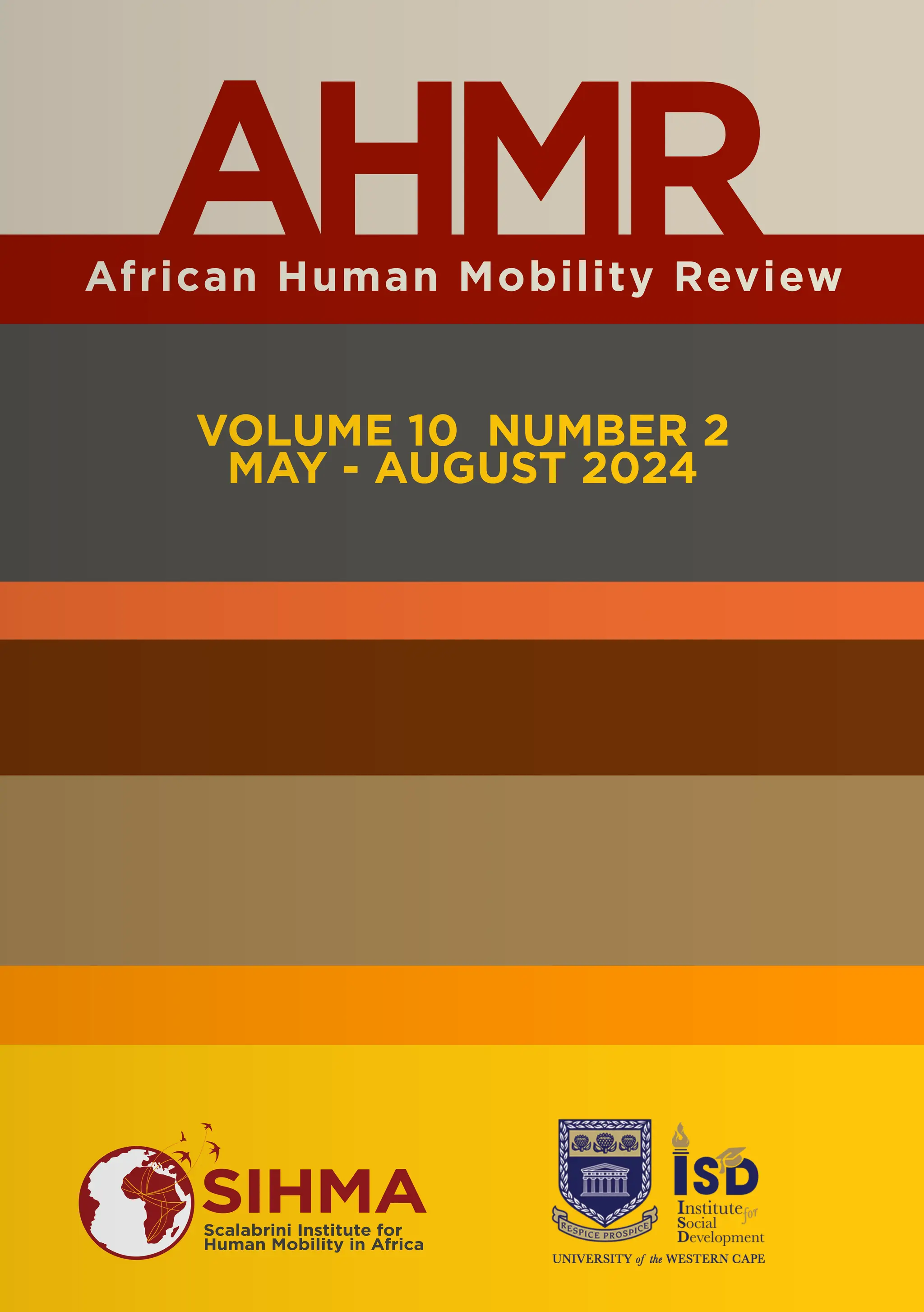 African Human Mobility Review
AHMR
VOLUME 10 NUMBER 2
MAY - AUGUST 2024
SIHMA
Scalabrini Institute for
Human Mobility in Africa
 