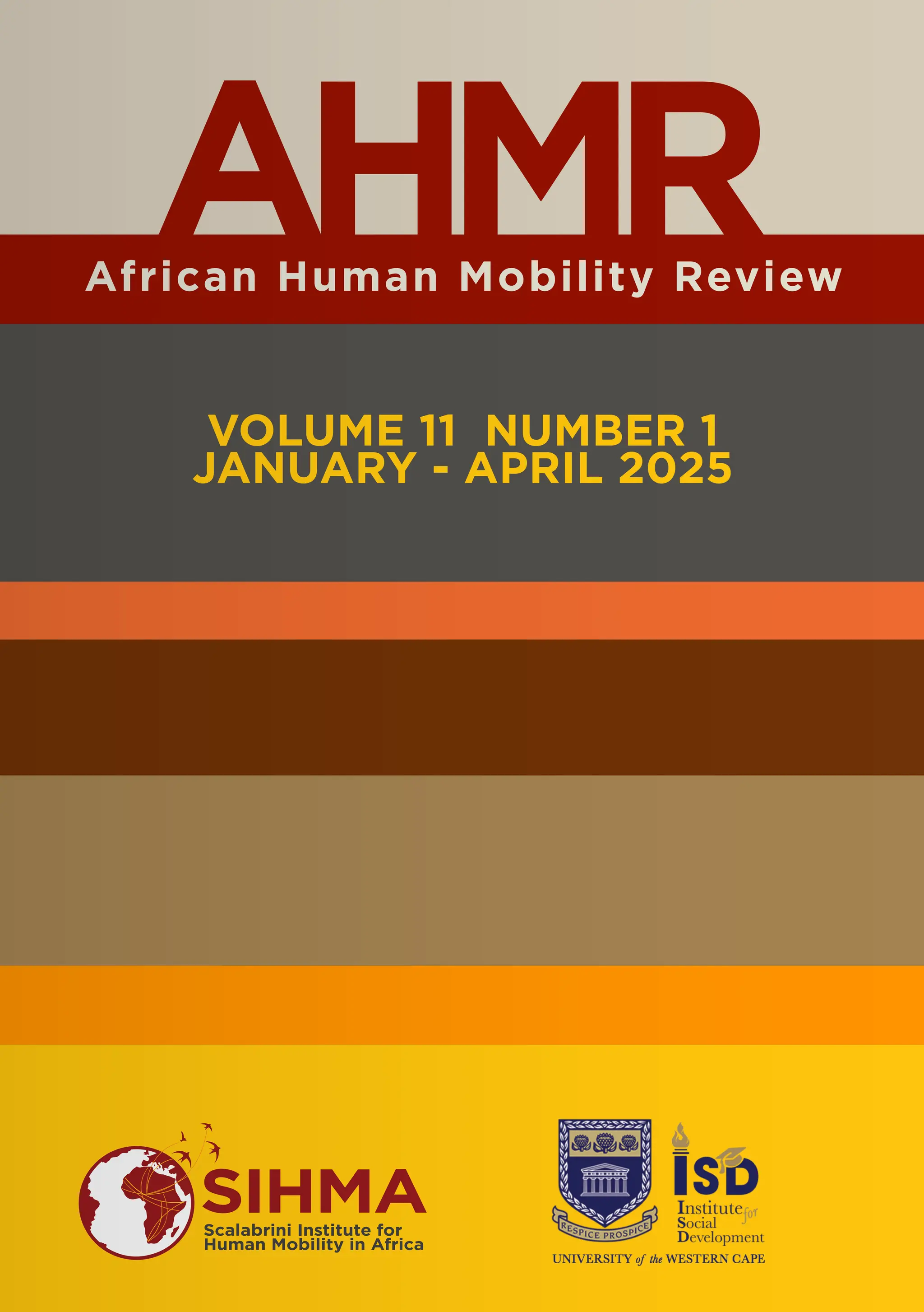 African Human Mobility Review
AHMR
VOLUME 11 NUMBER 1
JANUARY - APRIL 2025
SIHMA
Scalabrini Institute for
Human Mobility in Africa
 