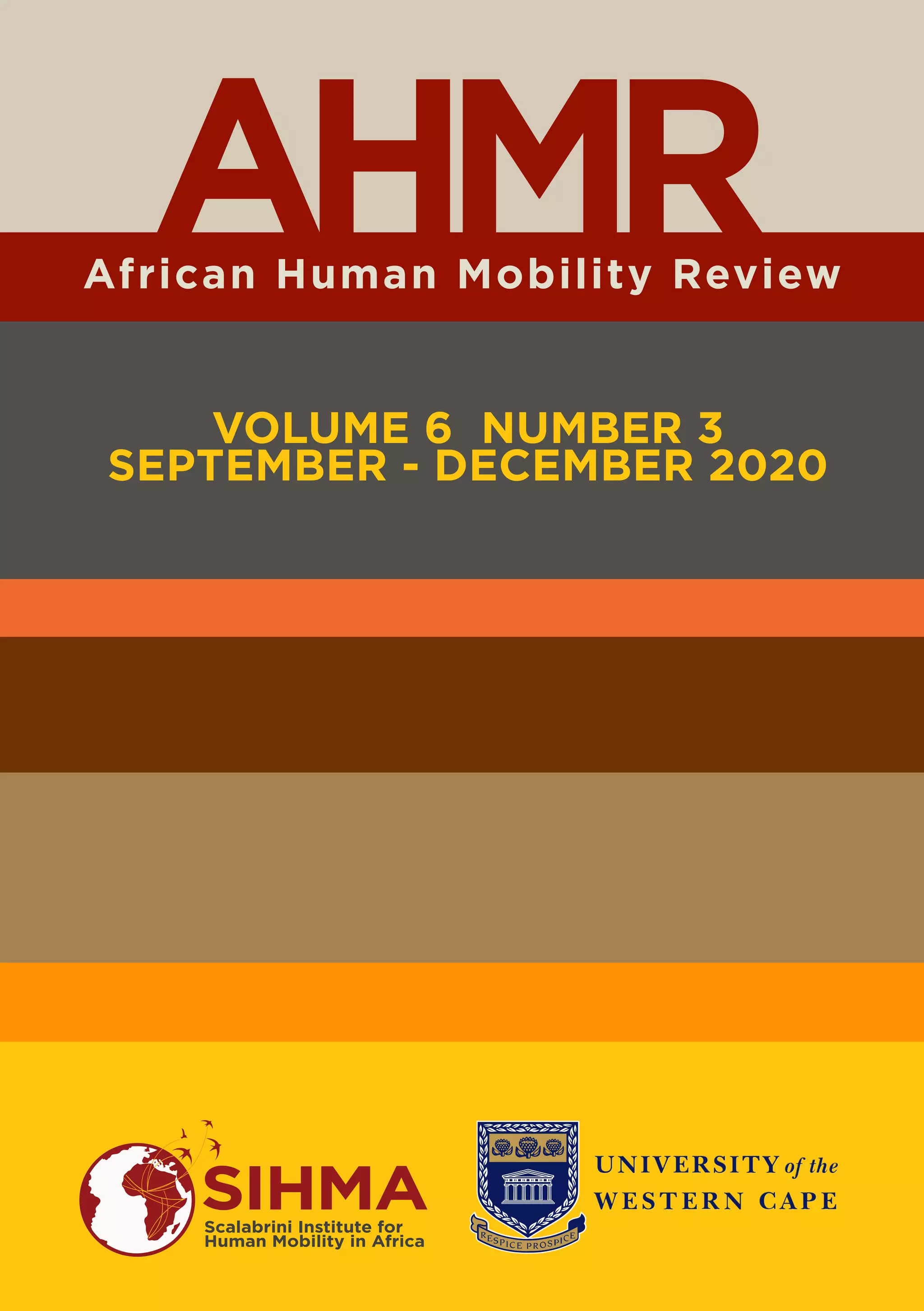 African Human Mobility Review
AHMR
VOLUME 6 NUMBER 3
SEPTEMBER - DECEMBER 2020
SIHMAScalabrini Institute for
Human Mobility in Africa
 