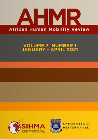 African Human Mobility Review
AHMR
VOLUME 7 NUMBER 1
JANUARY - APRIL 2021
SIHMA
Scalabrini Institute for
Human Mobility in Africa
 