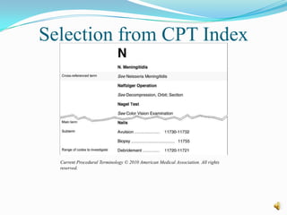 Selection from CPT Index




  Current Procedural Terminology © 2010 American Medical Association. All rights
  reserved.
 