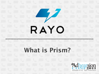 What is Prism?
 