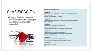 CLASIFICACION
• En 1997, Szpilman propuso
una clasificación en seis grupos
con base en la gravedad y
severidad.
 