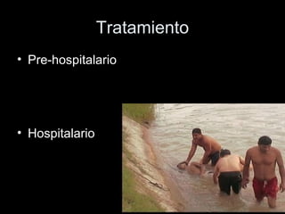 Tratamiento
• Pre-hospitalario
• Hospitalario
 