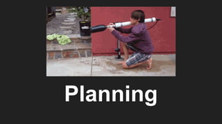 Planning
 