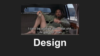 Design
 