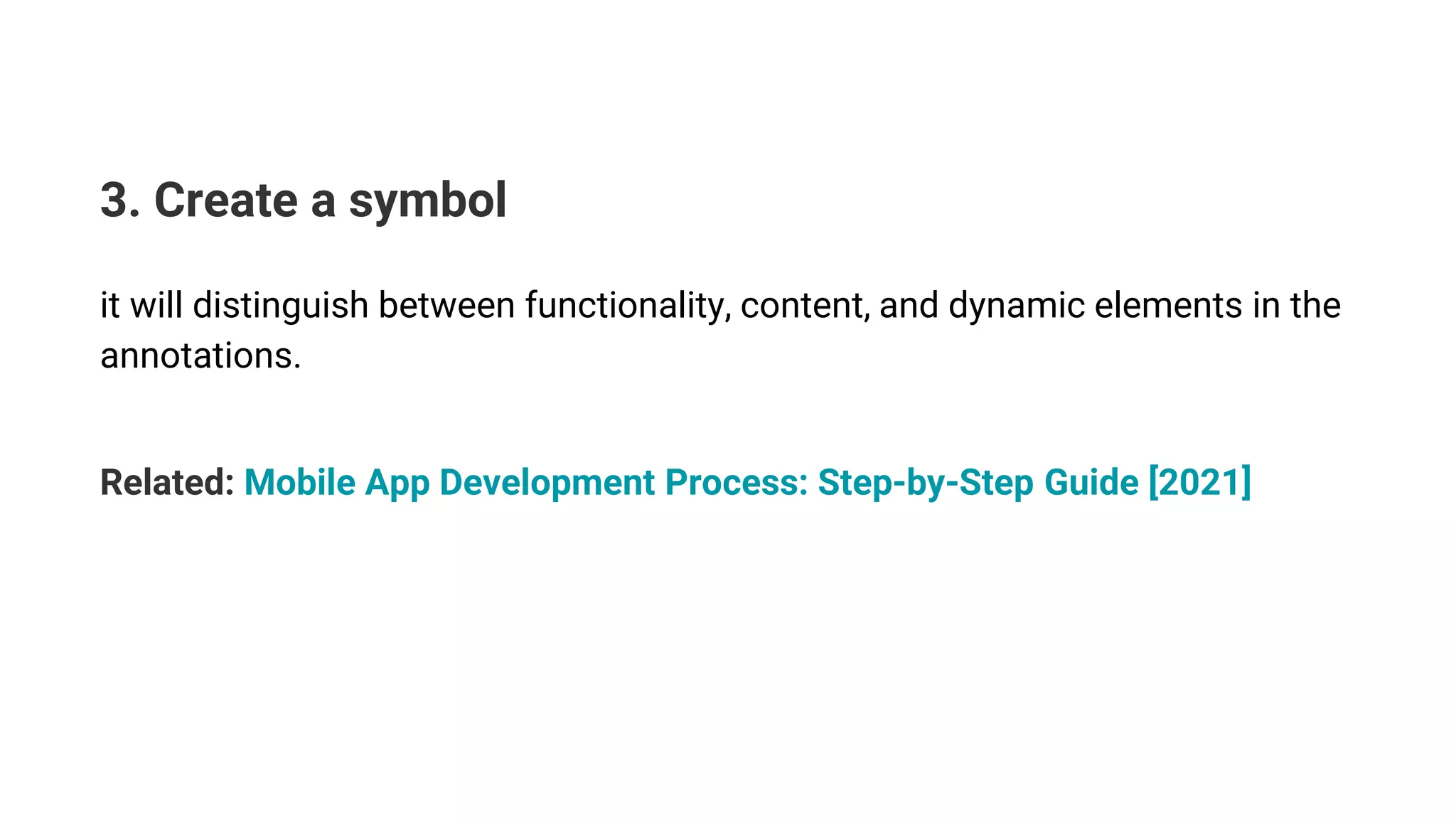 3. Create a symbol
it will distinguish between functionality, content, and dynamic elements in the
annotations.
Related: Mobile App Development Process: Step-by-Step Guide [2021]
 