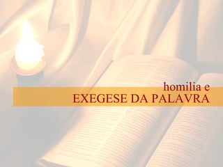 homilia e EXEGESE DA PALAVRA 