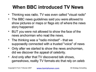 When BBC introduced TV News Thinking was radio. TV was even called "visual radio" The BBC news guidelines said you were allowed to show pictures or maps or flags etc of where the news story happened BUT you were not allowed to show the face of the news anchorman who read the news.  The thinking was a "radio mindset" - that we supposedly connected with a trusted "voice" of news Only after we started to show the news anchorman, did we discover the appeal of celebrity.  And only after that TV discovered talk shows, gameshows, reality TV formats etc that rely on celeb 