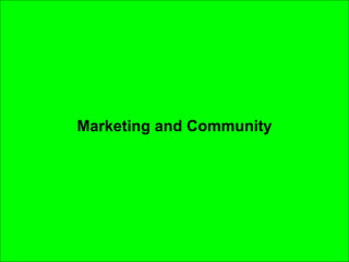 Marketing and Community 