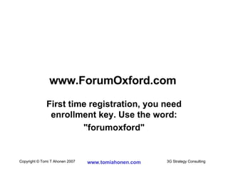 www.ForumOxford.com First time registration, you need enrollment key. Use the word: "forumoxford" 