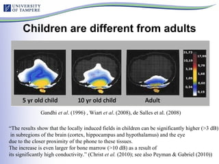 Children are different from adults Gandhi  et al . (1996) , Wiart  et al . (2008), de Salles et al. (2008) “ The results s...