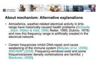 About mechanism: Alternative explanations <ul><li>Atmosferics, weather-related electrical activity in kHz-range have histo...