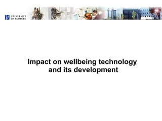 Impact on wellbeing technology  and its development 