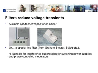 Filters reduce voltage transients ,[object Object],[object Object],[object Object]