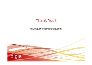 Thank You!

tuukka.ahoniemi@digia.com
 