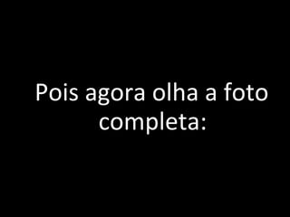 Le Miracle Pois agora olha a foto completa: 