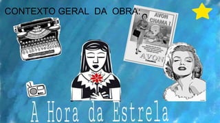 CONTEXTO GERAL DA OBRA:
 