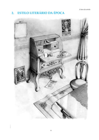 9
A hora da estrela
AOL-11
2.	Estilo literário da época
 