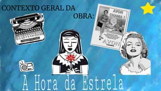 CONTEXTO GERAL DA
OBRA:
 