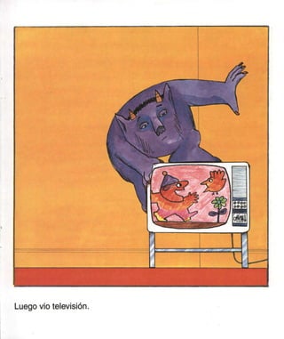 Luego vio televisión.
 
