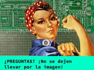 ¿PREGUNTAS? ¡No se dejen
llevar por la imagen!
 