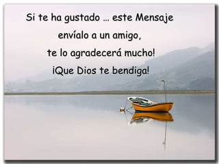 Si te ha gustado … este Mensaje  envíalo a un amigo,  te lo agradecerá mucho! ¡Que Dios te bendiga! 