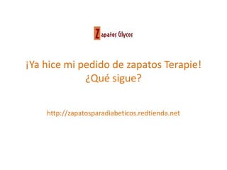 ¡Ya hice mi pedido de zapatos Terapie!
¿Qué sigue?
http://zapatosparadiabeticos.redtienda.net
 