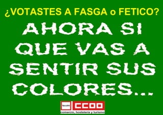 ¿VOTASTES A FASGA o FETICO?
 