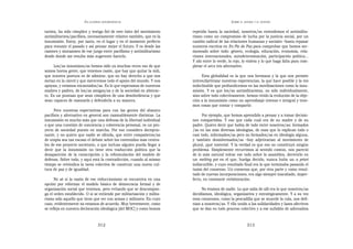 EN   LEGÍTIMA DESOBEDIENCIA                                              SOBRE   EL AHORA Y EL DESPUÉS


tarista, ha sido cómplice y testigo fiel de este éxito del movimiento    repetido hasta la saciedad, nosotros/as entendemos el antimilita-
antimilitarista/pacifista, necesariamente relativo también, que es la    rismo como un compromiso de lucha por la justicia social, por un
insumisión. Estoy, por tanto, en el lugar y en el momento perfecto       cambio radical de las relaciones humanas y sociales –basta repasar
para resumir el pasado y así pensar mejor el futuro. Y es desde las      nuestros escritos en En Pie de Paz para comprobar que hemos ser-
razones y sinrazones de ese juego entre pacifismo y antimilitarismo      moneado sobre todo: género, ecología, educación, economía, rela-
desde donde me resulta más sugerente hacerlo.                            ciones internacionales, autodeterminación, participación política...
                                                                         Y ahí entre lo verde, lo rojo, lo violeta y lo que haga falta para com-
     Los/as insumisos/as hemos oído ya muchas veces eso de que           pletar el arco iris alternativo.
somos buena gente, que tenemos razón, que hay que quitar la mili,
que nuestra postura es de admirar, que no hay derecho a que nos                Esta globalidad es la que nos hermana y la que nos permite
metan en la cárcel y que merecemos todo el apoyo del mundo. Y nos        intersubjetivizar nuestras experiencias, la que hace posible y la vez
apoyan, y estamos encantados/as. Es lo que esperamos de nuestras         indeclinable que profundicemos en las movilizaciones como la insu-
madres y padres, de los/as amigos/as y de la sociedad en abstrac-        misión. Y es que los/as antimilitaristas, no sólo individualmente,
to. Es un puntazo que sean cómplices de una desobediencia y que          sino sobre todo colectivamente, hemos vivido la evolución de la obje-
sean capaces de razonarla y defenderla a su manera.                      ción a la insumisión como un aprendizaje intenso e integral y tene-
                                                                         mos cosas que contar y compartir.
      Pero nuestras expectativas para con las gentes del abanico
pacifista y alternativo en general son razonablemente distintas. La            Por ejemplo, que hemos aprendido a pensar y a tomar decisio-
insumisión es mucho más que una defensa de la libertad individual        nes compartidas. Y eso que cada cual era de su madre y de su
o que una cuestión de conciencia y coherencia personal, es un pro-       padre. Quiero decir que había de todo entre nosotros/as: formados
yecto de sociedad puesto en marcha. Por eso considero decepcio-          /as en las más diversas ideologías, de esas que lo explican todo o
nante, y no quiero que nadie se ofenda, que entre compañeros/as          casi todo, informados/as pero no formados/as en ideología alguna,
de utopía sea tan escaso el debate sobre los contenidos más centra-      y también desinformados/as –hoy adjetivarían al movimiento de
les de ese proyecto societario, o que incluso alguien pueda llegar a     plural, ¡qué tontería!. Y la verdad es que eso no constituyó ningún
decir que la insumisión no tiene otra traducción política que la         problema. Simplemente recurrimos al sentido común, nos pareció
desaparición de la conscripción y la reformulación del modelo de         de lo más natural volcar ese todo sobre la asamblea, derretirlo en
defensa. Sobre todo, y aquí está la contradicción, cuando al mismo       un melting pot en el que, huelga decirlo, nunca hubo un a priori
tiempo se reivindica la tarea colectiva de construir una nueva cul-      indiscutible, y cuyo resultado final era lo que terminaba pasando el
tura de paz y de igualdad.                                               tamiz del consenso. Un consenso que, por otra parte y como resul-
                                                                         tado de nuevas incorporaciones, era algo siempre inacabado, imper-
      No sé si la razón de ese reduccionismo se encuentra en una         fecto, en constante reelaboración.
opción por reformar el modelo básico de democracia formal y de
organización social que tenemos, pero evitando que se descompon-              No éramos de nadie. Lo que salía de allí era lo que nosotros/as
ga el orden establecido. O si se entiende por militarización y milita-   decidíamos, ideológica, organizativa y estratégicamente. Y a su vez
rismo sólo aquello que tiene que ver con armas y militares. En cuyo      esos consensos, como la pescadilla que se muerde la cola, nos defi-
caso, evidentemente no estamos de acuerdo. Muy brevemente, como          nían a nosotros/as. Y ello unido a las solidaridades y lazos afectivos
se refleja en nuestra declaración ideológica [del MOC] y como hemos      que se dan en todo proceso colectivo y a ese subidón de adrenalina


                                  312                                                                       313
 